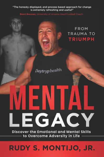 Mental Legacy: Discover the Emotional and Mental Skills to Overcome Adversity in Life