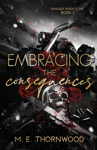Embracing the Consequences: Ravager Knights MC Book 3