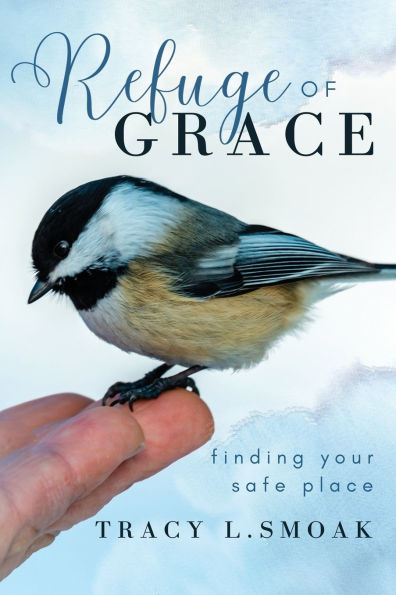 Refuge of Grace: Finding Your Safe Place