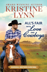 Title: All's Fair with Love and Cowboys, Author: Kristine Lynn