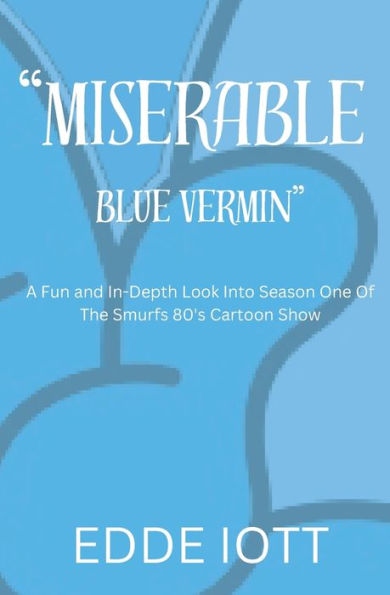 Miserable Blue Vermin: A Fun and in-Depth Look into Season One of the Smurfs 80's Cartoon Show