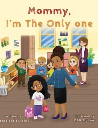 Title: Mommy I'm The Only One: A Children's Book About Loving Your Natural Hair Texture!, Author: Renee C Creese