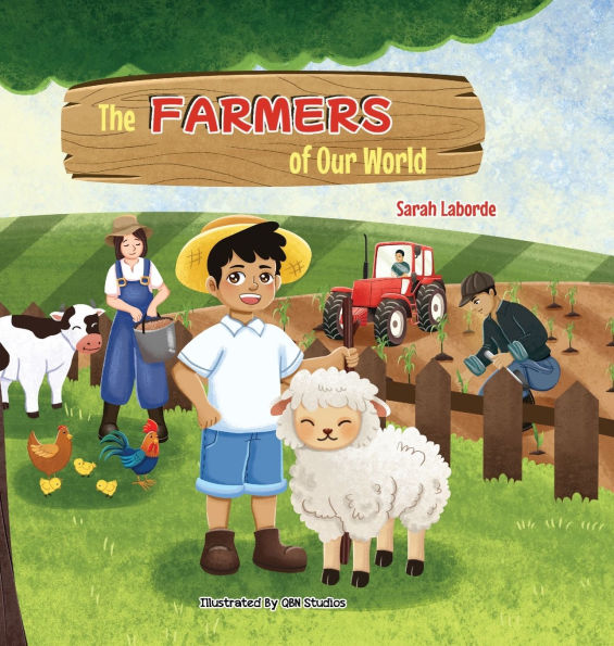 The Farmers of Our World: A Children's Book Exploring the World of Farming