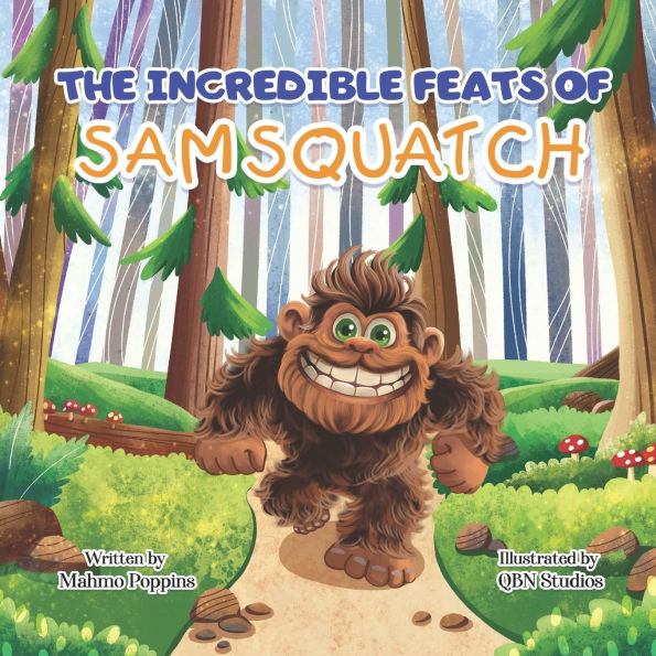The Incredible Feats of SamSquatch: A Children's Book About Self-Acceptance, Family, and Friendship.