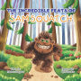 The Incredible Feats of SamSquatch: A Children's Book About Self-Acceptance, Family, and Friendship.