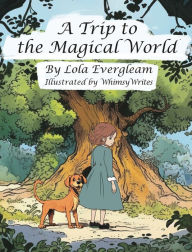 Title: A Trip to the Magical World, Author: Lola Evergleam