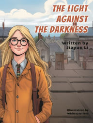 Title: The Light Against the Darkness, Author: Jiayun Li