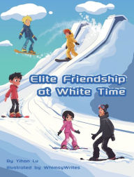 Title: Elite Friendship at White Time, Author: Yihan Lu