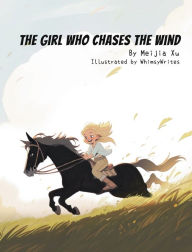 Title: The Girl Who Chases the Wind, Author: Meijia Xu