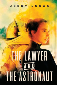 Title: The Lawyer and the Astronaut, Author: Jerry Lucas