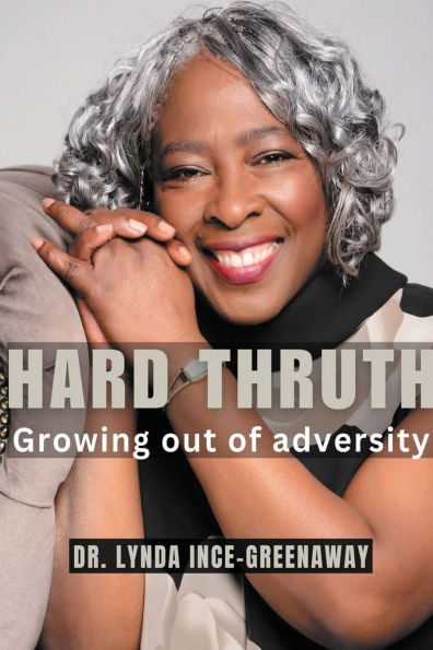 Hard Truth Growing out of adversity