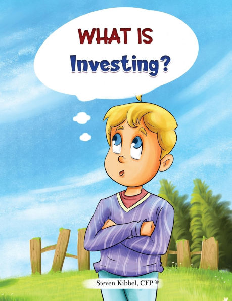 What is Investing?: A financial literacy story and workbook for kids