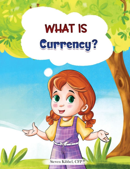 What is Currency?: A financial literacy story and workbook for kids