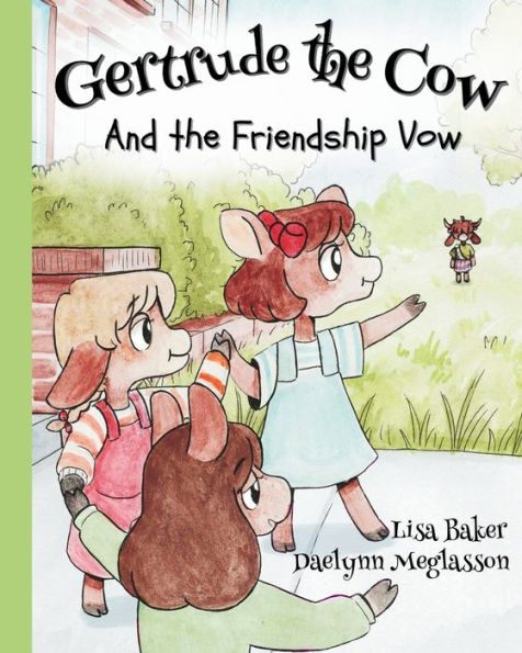 Gertrude the Cow And the Friendship Vow: (Cute Children's Books, Preschool Rhyming Books, Children's Humor Books, Books about Friendship)