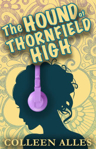 Title: The Hound of Thornfield High, Author: Colleen Alles