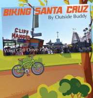 Title: Biking Santa Cruz by Outside Buddy, Author: Andrea Borchard