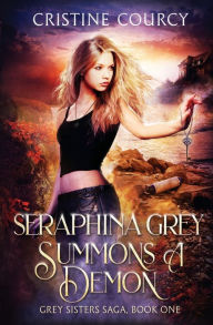 Download french books ibooks Seraphina Grey Summons a Demon by Cristine Courcy in English 9781962753029