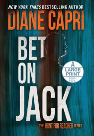 Title: Bet On Jack Large Print Edition: The Hunt for Jack Reacher Series, Author: Diane Capri