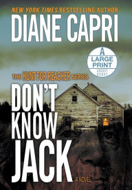 Title: Don't Know Jack Large Print Hardcover Edition: The Hunt for Jack Reacher Series, Author: Diane Capri