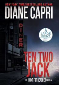 Title: Ten Two Jack Large Print Hardcover Edition: The Hunt for Jack Reacher Series, Author: Diane Capri