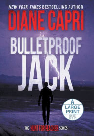 Title: Bulletproof Jack Large Print Hardcover Edition: The Hunt for Jack Reacher Series, Author: Diane Capri