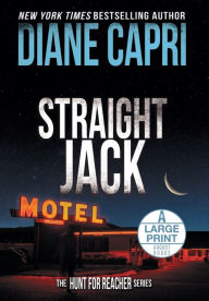 Title: Straight Jack Large Print Hardcover Edition: The Hunt for Jack Reacher Series, Author: Diane Capri