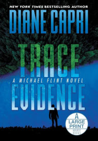 Title: Trace Evidence Large Print Hardcover Edition: A Michael Flint Novel, Author: Diane Capri