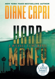 Title: Hard Money Large Print Hardcover Edition: A Michael Flint Novel, Author: Diane Capri