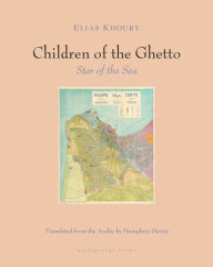 Title: The Children of the Ghetto: II: Star of the Sea, Author: Elias Khoury