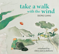 Title: Take a Walk with the Wind, Author: Xiong Liang