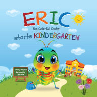 Title: Eric The Colorful Cricket starts Kindergarten, Author: Tammy Christian