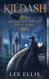 Title: The Wizard and the Witch Queen: Book I / Part I, Author: Lee Ellis