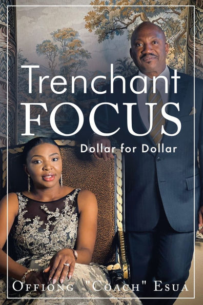Trenchant Focus: Dollar for Dollar