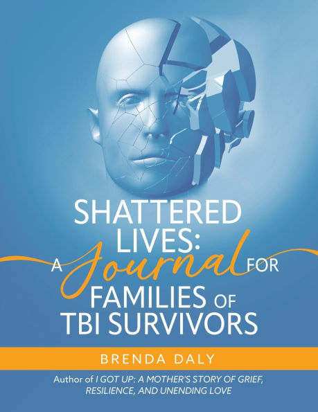 Shattered Lives: A Journal for Families of TBI Survivors