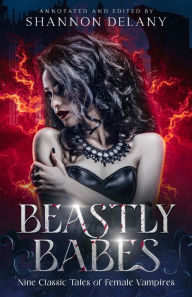 Title: Beastly Babes: Nine Classic Tales of Female Vampires, Author: Shannon Delany