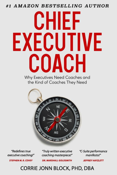 Chief Executive Coach: Why Executives Need Coaches and the Kind of Coaches They Need