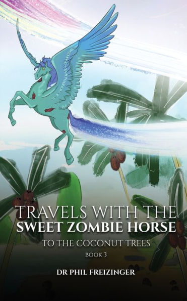 Travels with The Sweet Zombie Horse: 'To Coconut Trees'