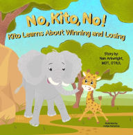Title: No, Kito, No!: Kito Learns About Winning and Losing, Author: Nan Arkwright MOT OTRL