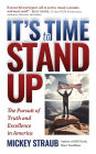 It's Time to Stand Up: The Pursuit of Truth and Excellence in America