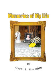 Title: Memories of My Life, Author: Carol S Meredith
