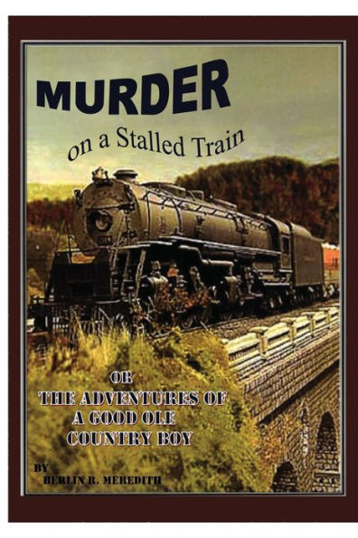 Murder on a Stalled Train: Or The Adventure of Good Ole Country Boy