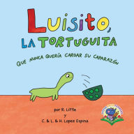 Title: Luisito, la tortuguita que nunca quería cargar su caparazón, Author: R. Little