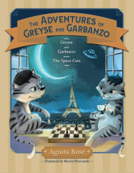 Title: Greyse and Garbanzo Meet the Space Cats, Author: Agnita Rose