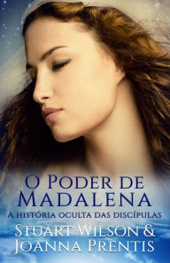 Title: O Poder de Madalena: A histï¿½ria oculta das discï¿½pulas, Author: Joanna Prentis