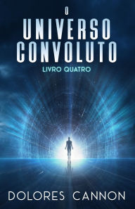 Title: O Universo Convoluto Livro Quatro, Author: Tacia Duarte