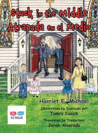 Title: Stuck in the Middle: Atrapada en el Medio, Author: Harriet E Michael