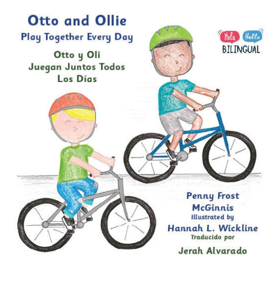 Otto and Ollie Play Together Every Day: Otto y Oli Juegan Juntos Todos Los Dï¿½as