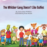 Title: The Whisker Gang Doesn't Like Bullies, Author: Jaxon Dean McMillon