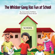 Title: The Whisker Gang Has Fun at School, Author: Jaxon Dean McMillon