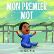 Title: Mon premier mot, Author: Faridat A Audu